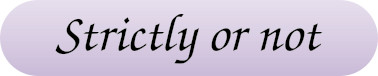 Strictly or not